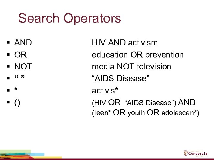 Search Operators § § § AND OR NOT “” * () HIV AND activism