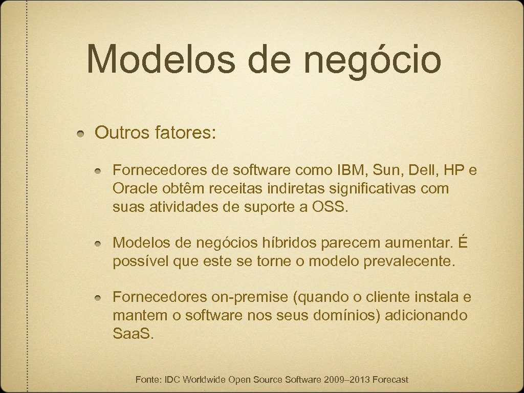 Modelos de negócio Outros fatores: Fornecedores de software como IBM, Sun, Dell, HP e