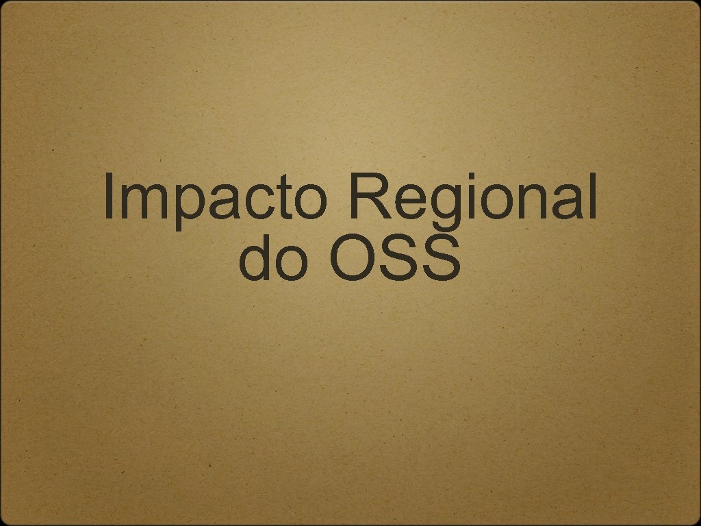 Impacto Regional do OSS 