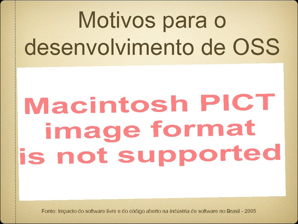 Motivos para o desenvolvimento de OSS Fonte: Impacto do software livre e do código