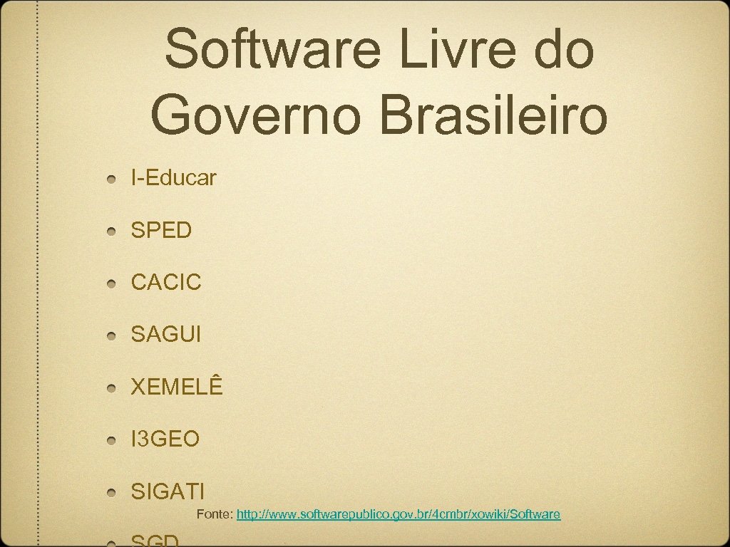 Software Livre do Governo Brasileiro I-Educar SPED CACIC SAGUI XEMELÊ I 3 GEO SIGATI