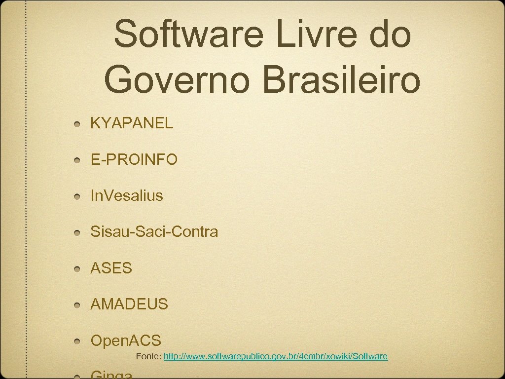 Software Livre do Governo Brasileiro KYAPANEL E-PROINFO In. Vesalius Sisau-Saci-Contra ASES AMADEUS Open. ACS