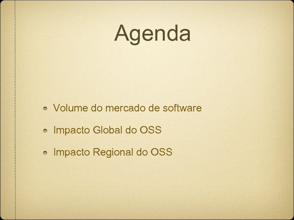 Agenda Volume do mercado de software Impacto Global do OSS Impacto Regional do OSS