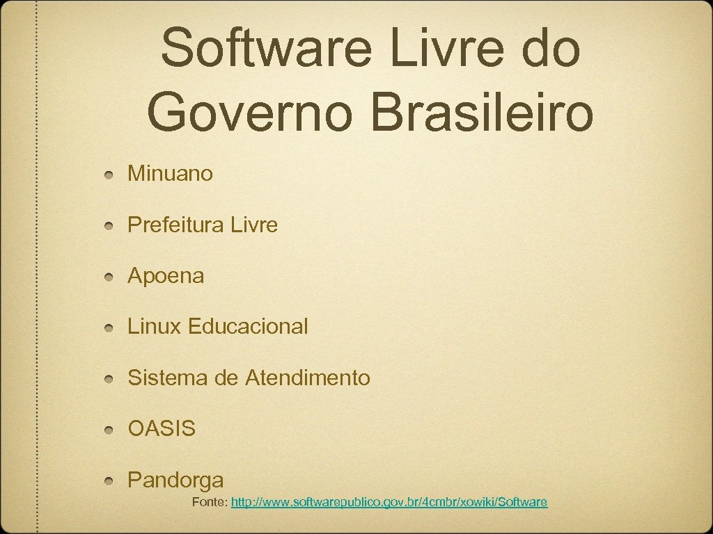 Software Livre do Governo Brasileiro Minuano Prefeitura Livre Apoena Linux Educacional Sistema de Atendimento