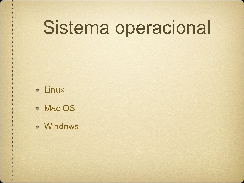 Sistema operacional Linux Mac OS Windows 