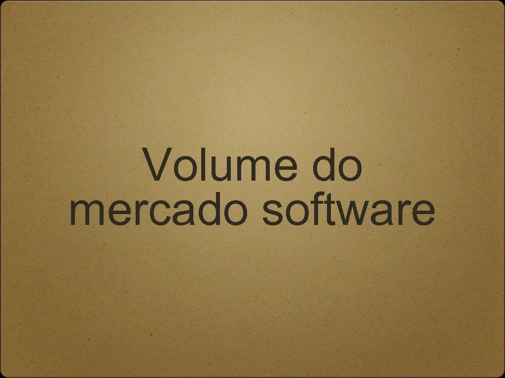 Volume do mercado software 