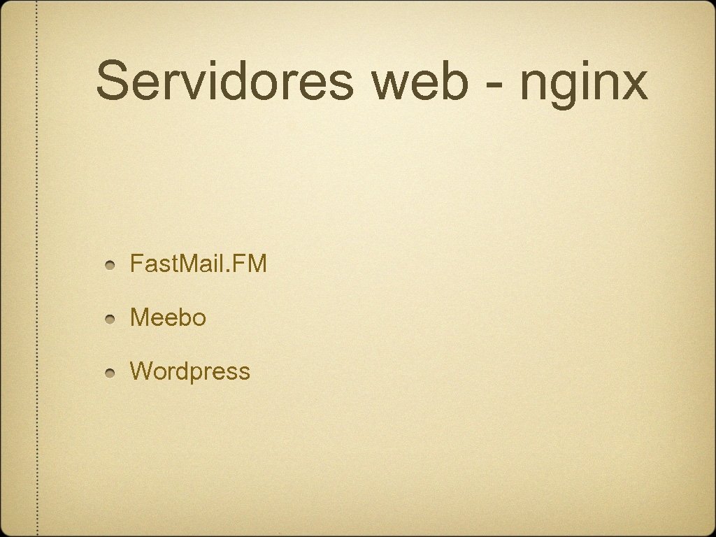 Servidores web - nginx Fast. Mail. FM Meebo Wordpress 