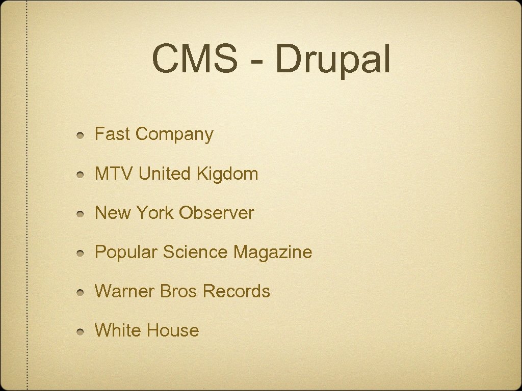 CMS - Drupal Fast Company MTV United Kigdom New York Observer Popular Science Magazine