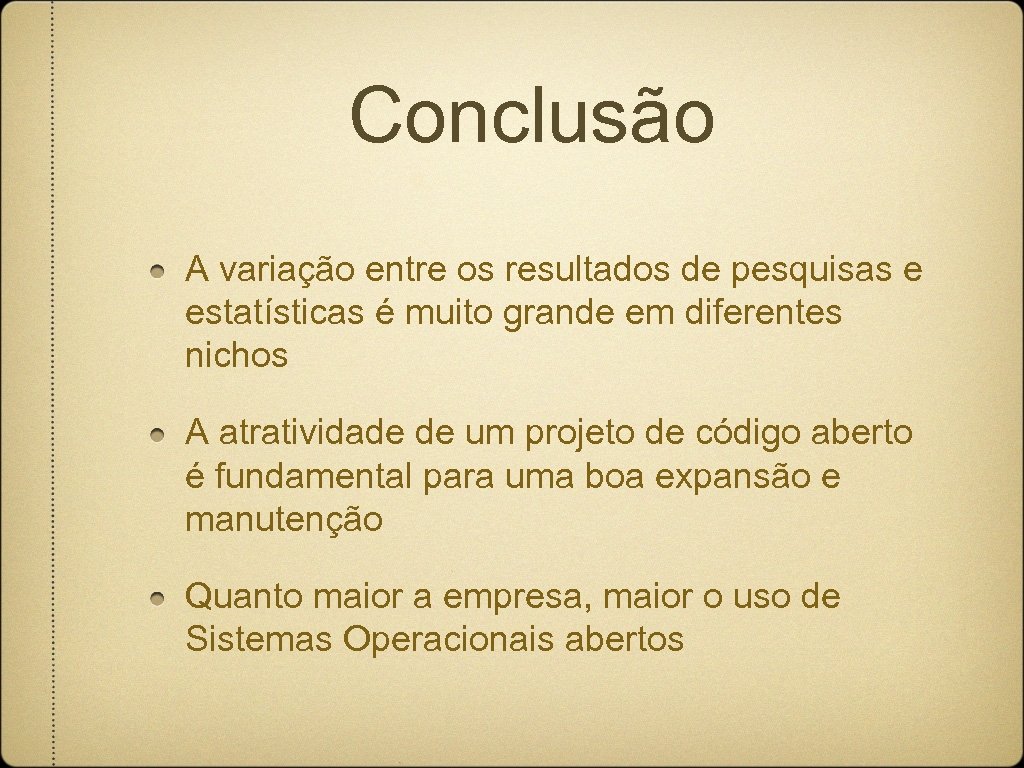 Conclusão A variação entre os resultados de pesquisas e estatísticas é muito grande em