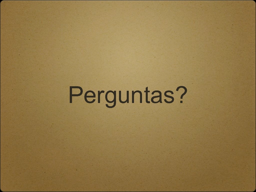 Perguntas? 