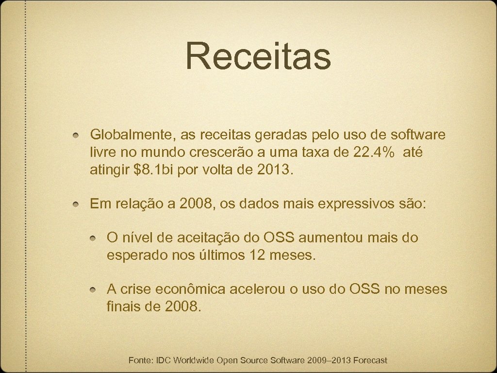 Receitas Globalmente, as receitas geradas pelo uso de software livre no mundo crescerão a