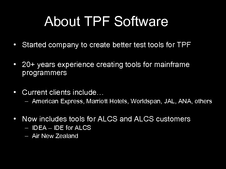 About TPF Software • Started company to create better test tools for TPF •