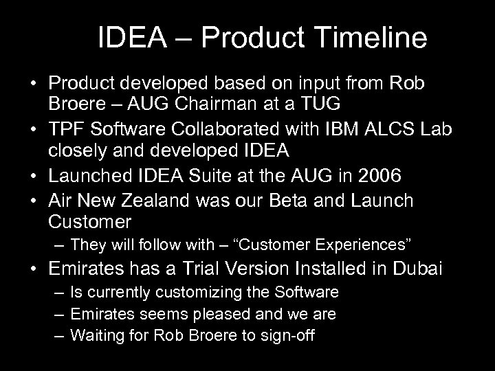 IDEA – Product Timeline • Product developed based on input from Rob Broere –