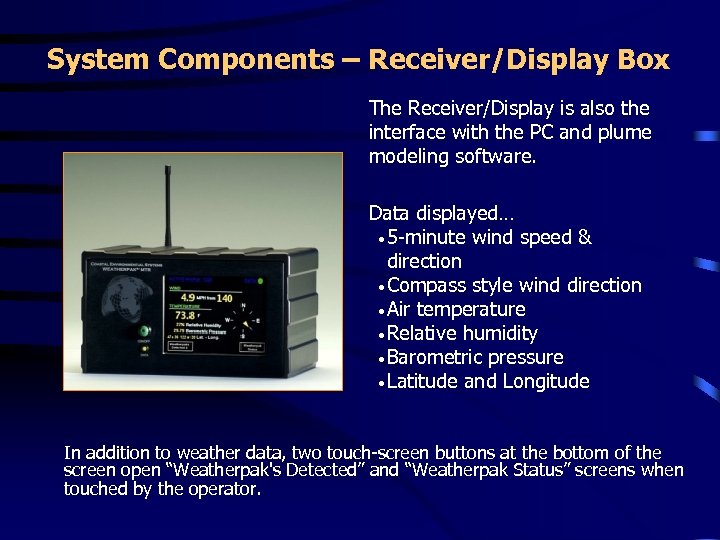 System Components – Receiver/Display Box The Receiver/Display is also the interface with the PC