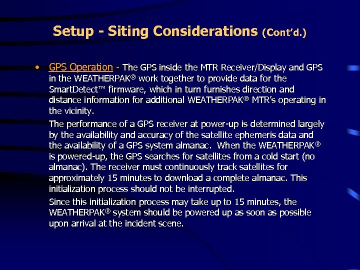 Setup - Siting Considerations (Cont’d. ) • GPS Operation - The GPS inside the