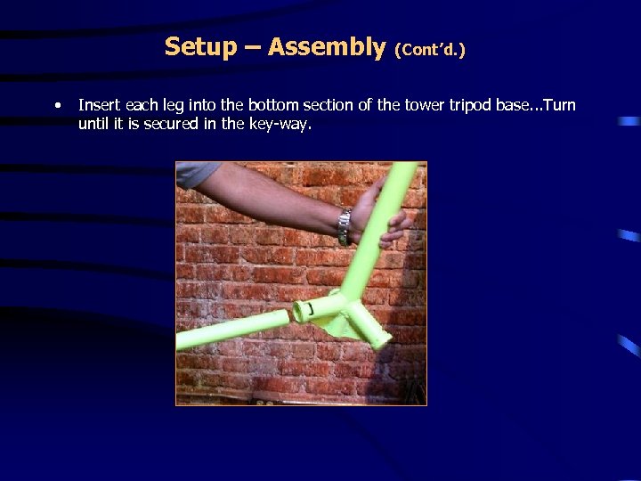 Setup – Assembly • (Cont’d. ) Insert each leg into the bottom section of