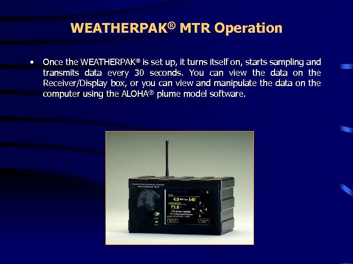 WEATHERPAK® MTR Operation • Once the WEATHERPAK is set up, it turns itself on,