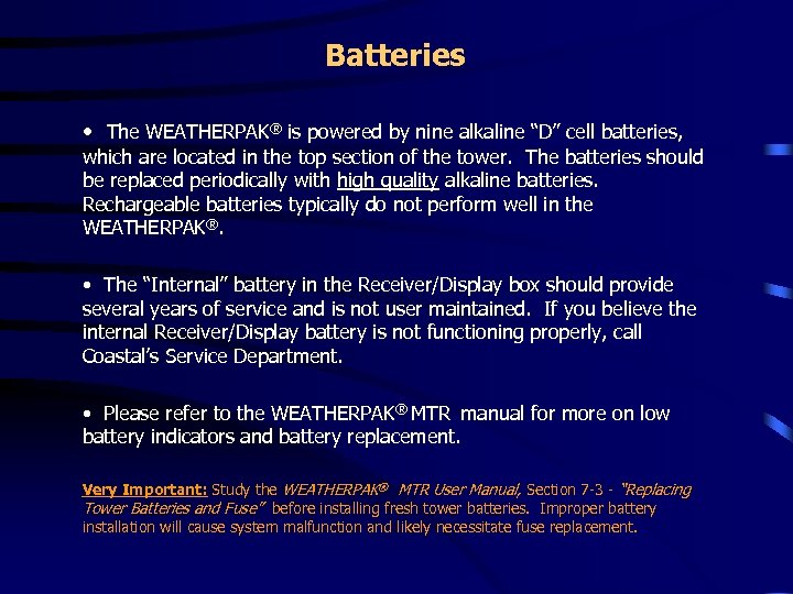 Batteries • The WEATHERPAK® is powered by nine alkaline “D” cell batteries, which are