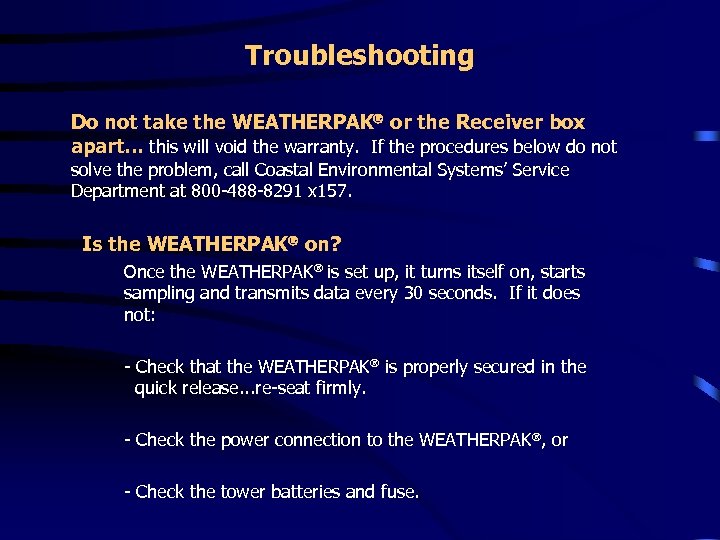 Troubleshooting Do not take the WEATHERPAK or the Receiver box apart… this will void