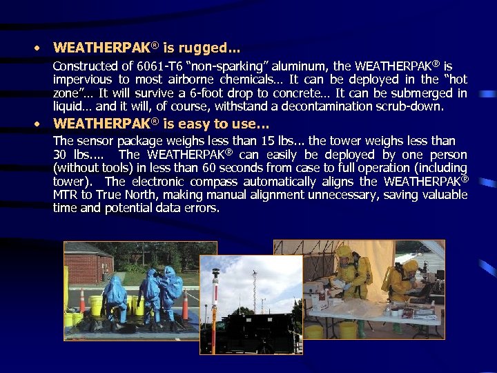  • WEATHERPAK® is rugged. . . Constructed of 6061 -T 6 “non-sparking” aluminum,
