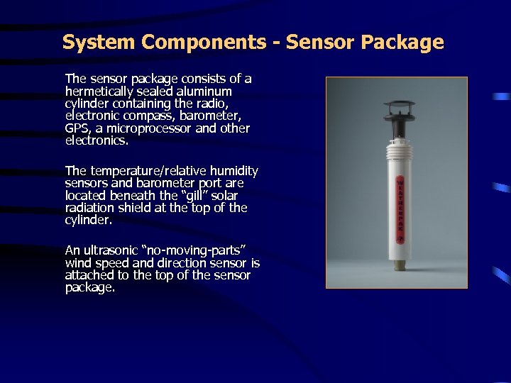 System Components - Sensor Package The sensor package consists of a hermetically sealed aluminum