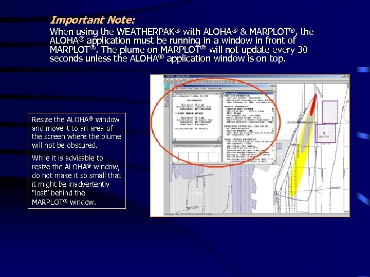 Important Note: When using the WEATHERPAK® with ALOHA® & MARPLOT®, the ALOHA® application must