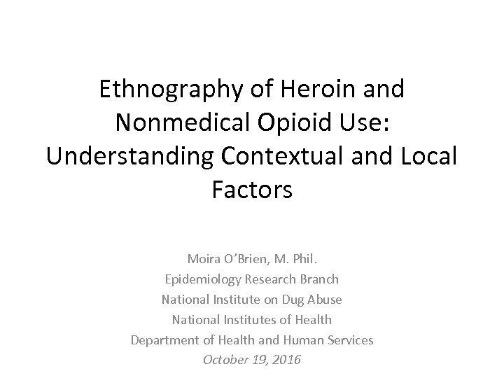  Ethnography of Heroin and Nonmedical Opioid Use: Understanding Contextual and Local Factors Moira