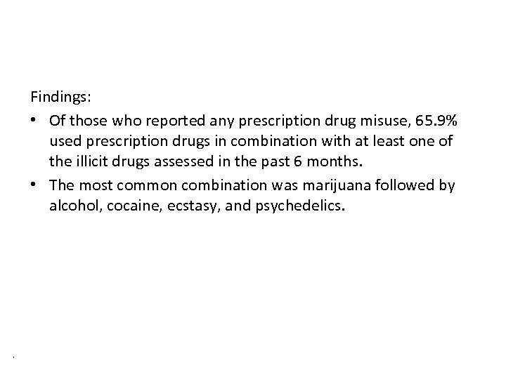 Findings: • Of those who reported any prescription drug misuse, 65. 9% used prescription