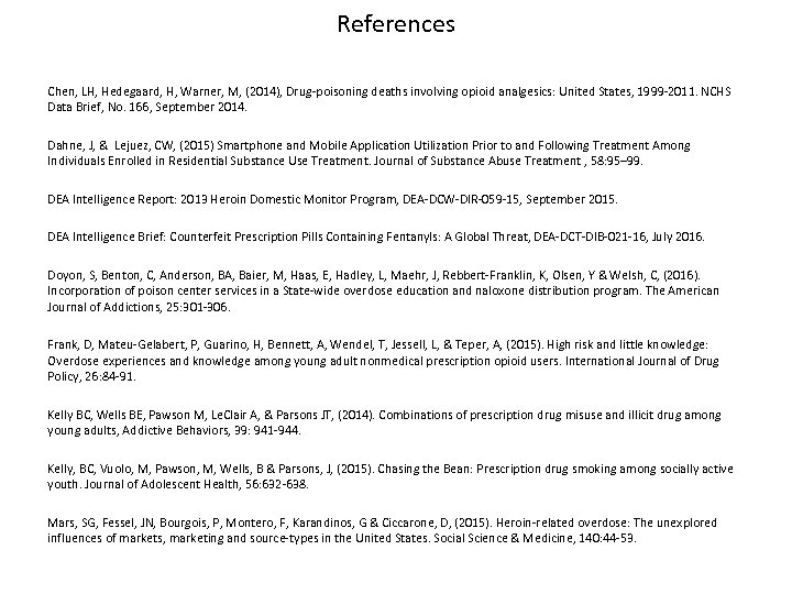 References Chen, LH, Hedegaard, H, Warner, M, (2014), Drug-poisoning deaths involving opioid analgesics: United