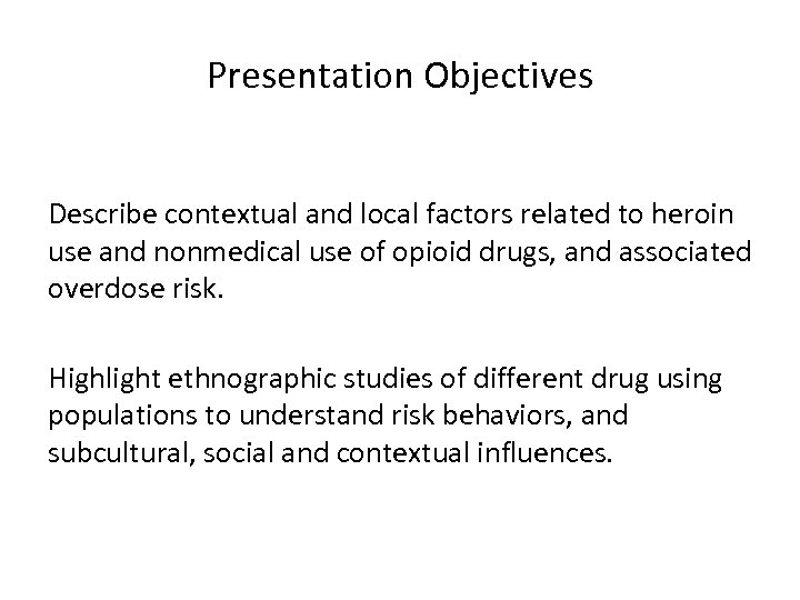 Presentation Objectives Describe contextual and local factors related to heroin use and nonmedical use