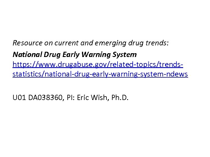 Resource on current and emerging drug trends: National Drug Early Warning System https: //www.