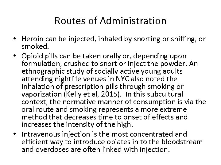 Routes of Administration • Heroin can be injected, inhaled by snorting or sniffing, or