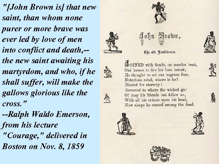 "[John Brown is] that new saint, than whom none purer or more brave was