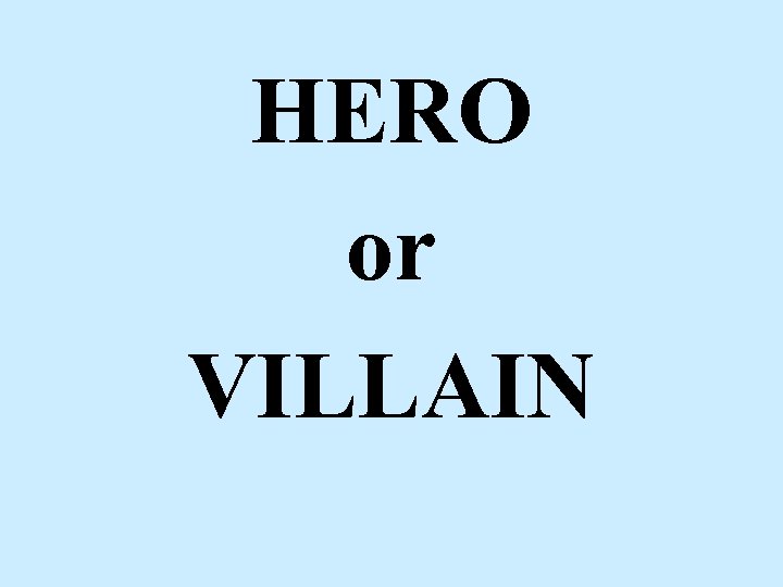 HERO or VILLAIN 