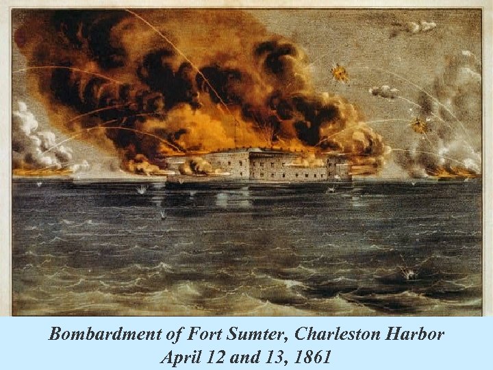 Bombardment of Fort Sumter, Charleston Harbor April 12 and 13, 1861 