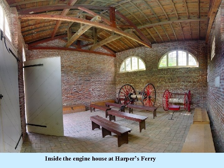 Inside the engine house at Harper’s Ferry 