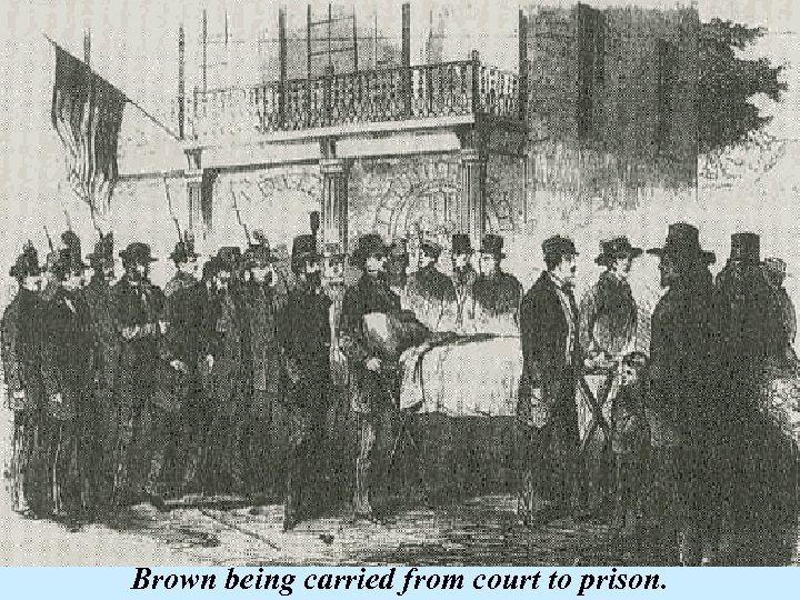 Brown being carried from court to prison. 