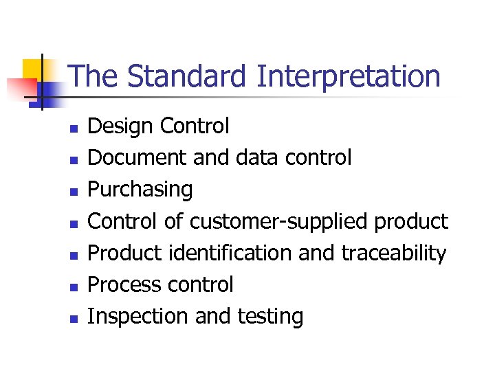 The Standard Interpretation n n n Design Control Document and data control Purchasing Control