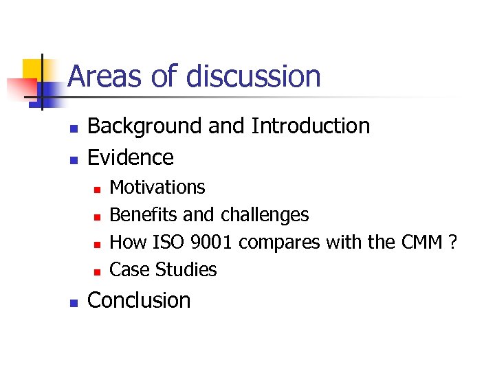 Areas of discussion n n Background and Introduction Evidence n n n Motivations Benefits