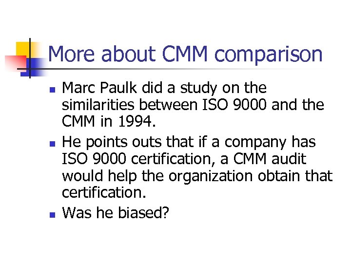 More about CMM comparison n Marc Paulk did a study on the similarities between