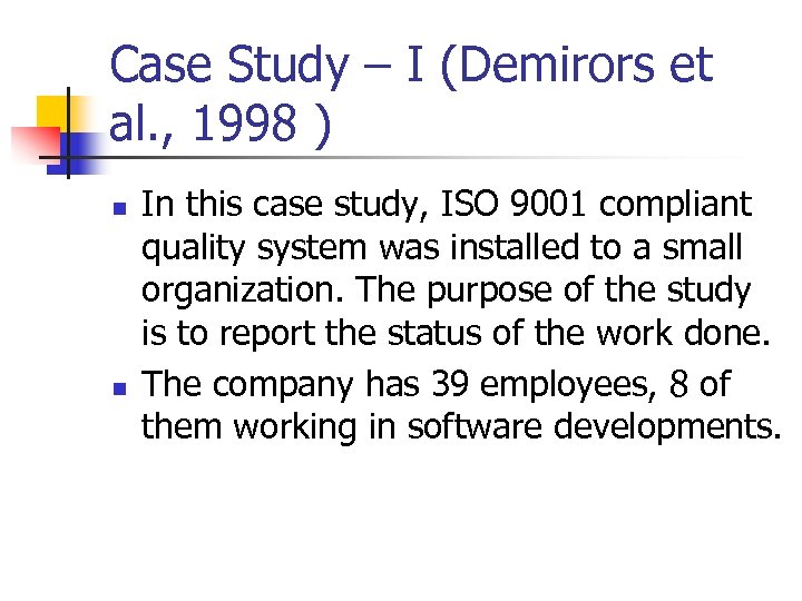 Case Study – I (Demirors et al. , 1998 ) n n In this