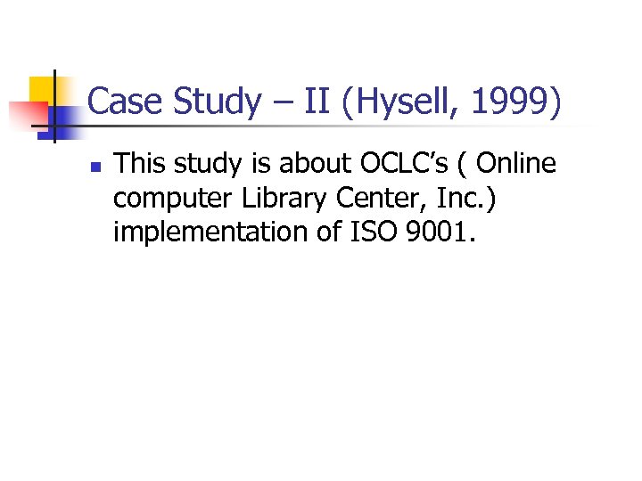 Case Study – II (Hysell, 1999) n This study is about OCLC’s ( Online