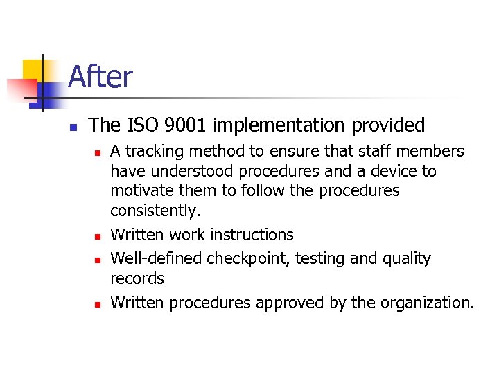 After n The ISO 9001 implementation provided n n A tracking method to ensure