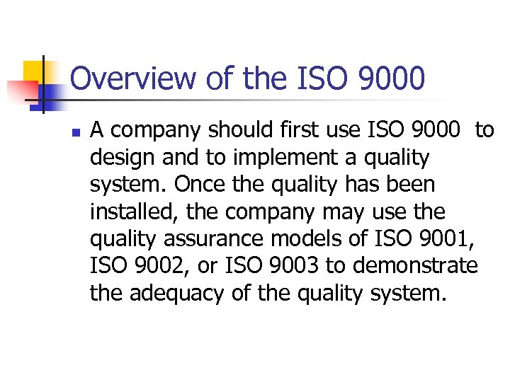 Overview of the ISO 9000 n A company should first use ISO 9000 to