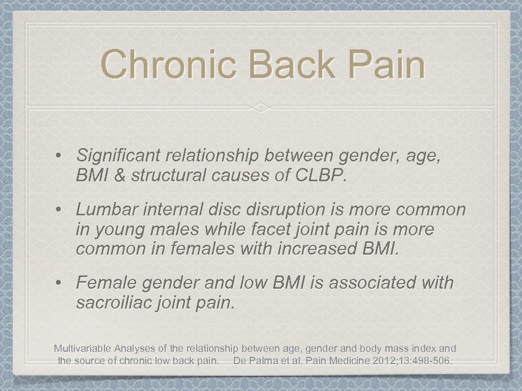 Chronic Back Pain • Significant relationship between gender, age, BMI & structural causes of