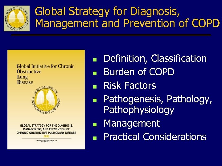 Global Strategy for Diagnosis, Management and Prevention of COPD n n n Definition, Classification