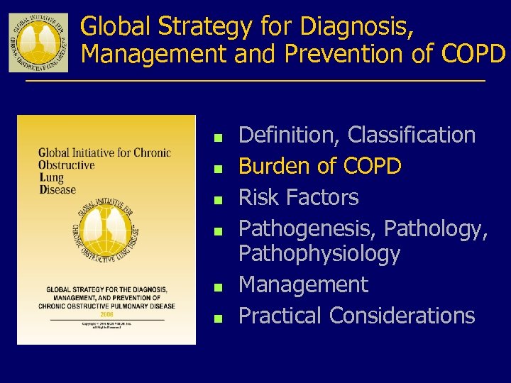Global Strategy for Diagnosis, Management and Prevention of COPD n n n Definition, Classification