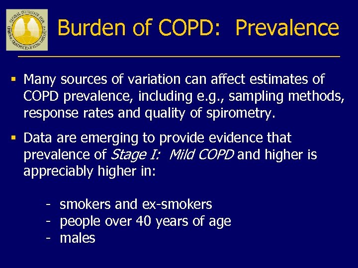 Burden of COPD: Prevalence § Many sources of variation can affect estimates of COPD