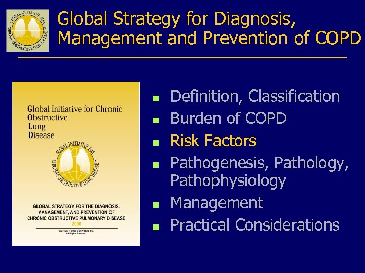 Global Strategy for Diagnosis, Management and Prevention of COPD n n n Definition, Classification