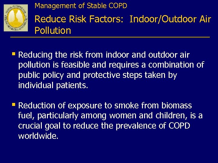 Management of Stable COPD Reduce Risk Factors: Indoor/Outdoor Air Pollution § Reducing the risk